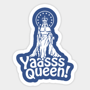 Yaasss Queen Mary - White Sticker